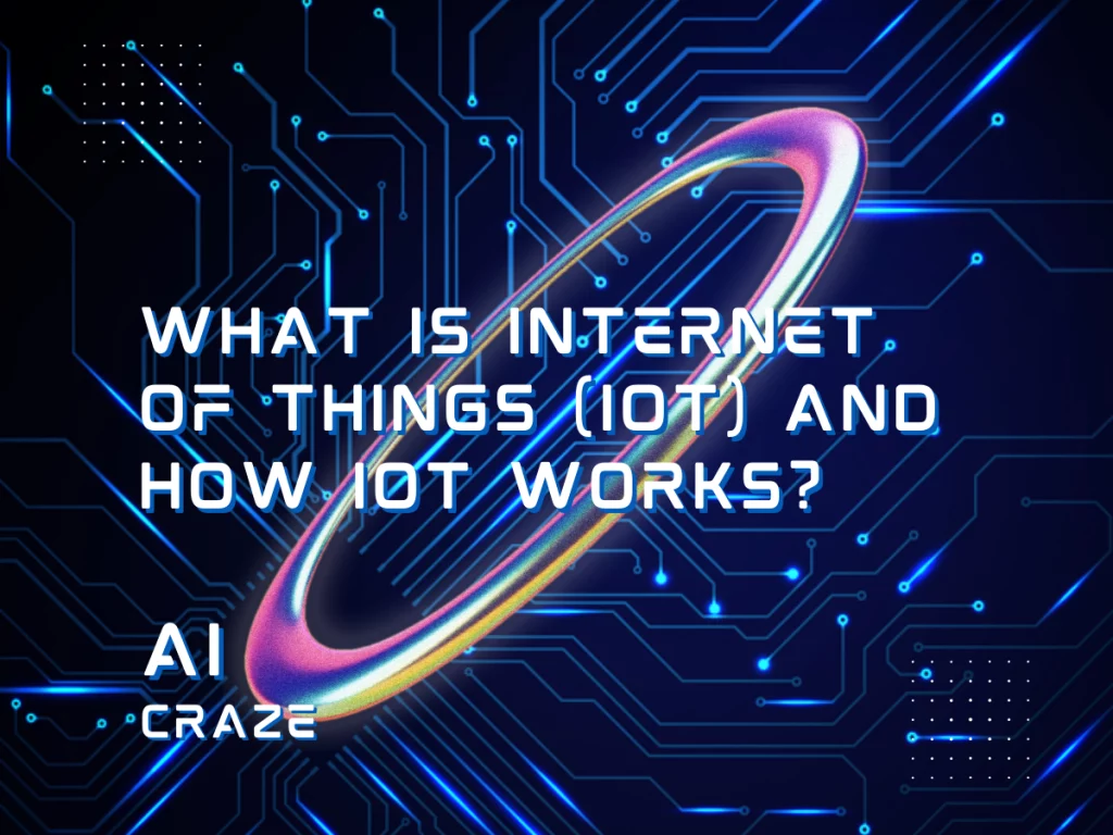 What is IoT and How IoT Works?