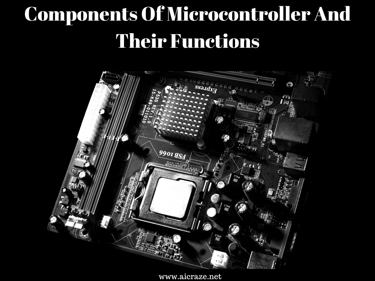 Components Of Microcontroller And Their Functions
