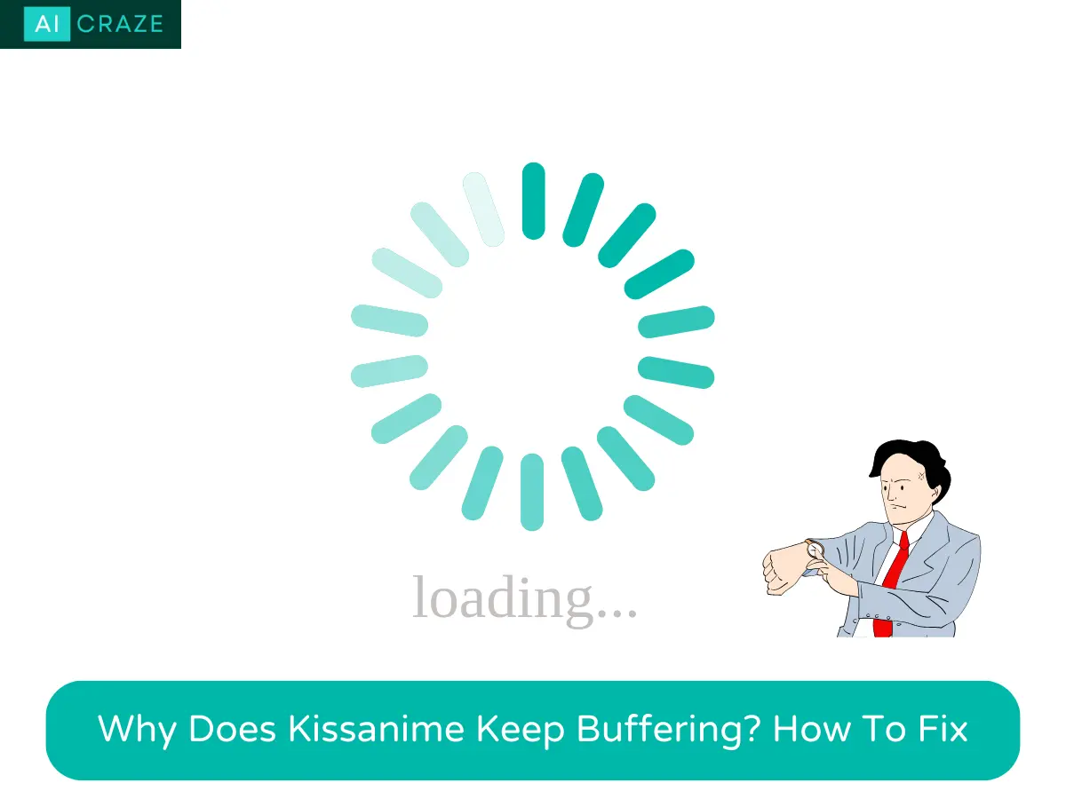 Why Does Kissanime Keep Buffering How To Fix